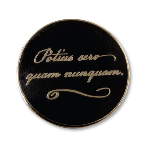 Potius Sero Quam Nunquam Cloisonne Pin